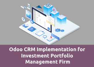 Odoo CRM Implementation for Investment Portfolio Management Firm