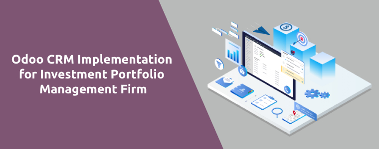 Odoo CRM Implementation for Investment Portfolio Management Firm