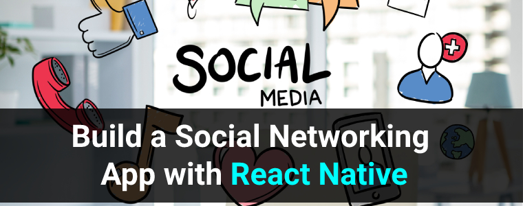 Build a Social Networking App With React Native