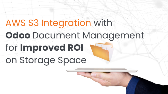 AWS S3 Integration with Odoo Document Management for Improved ROI on Storage Space