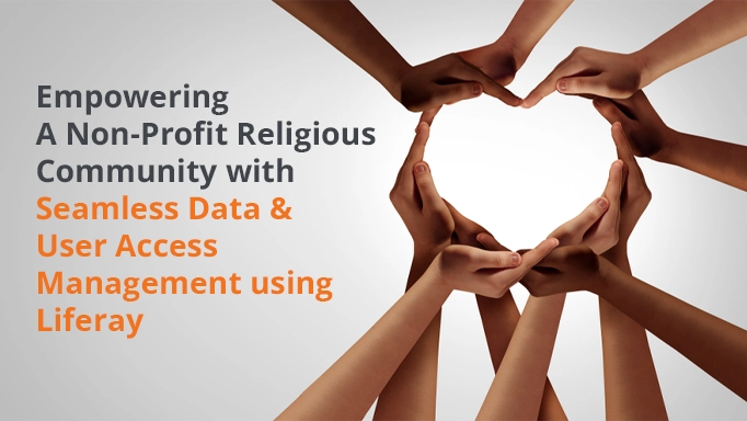 Empowering a Non-Profit Religious Community with Seamless Data & User Access Management using Liferay