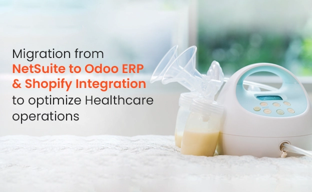 Migration from NetSuite to Odoo ERP & Shopify Integration to optimize Healthcare operations