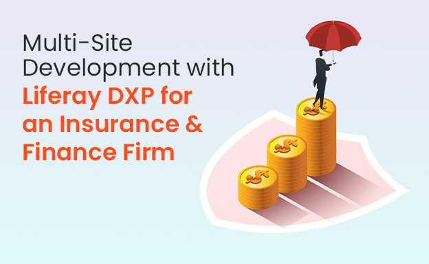 Multi-Site Development with Liferay DXP for an Insurance & Finance Firm