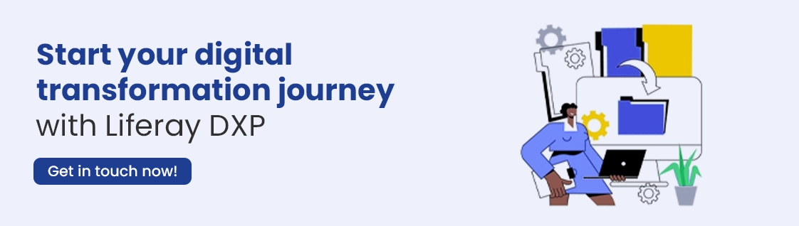 Start your digital transformation journey with Liferay DXP
