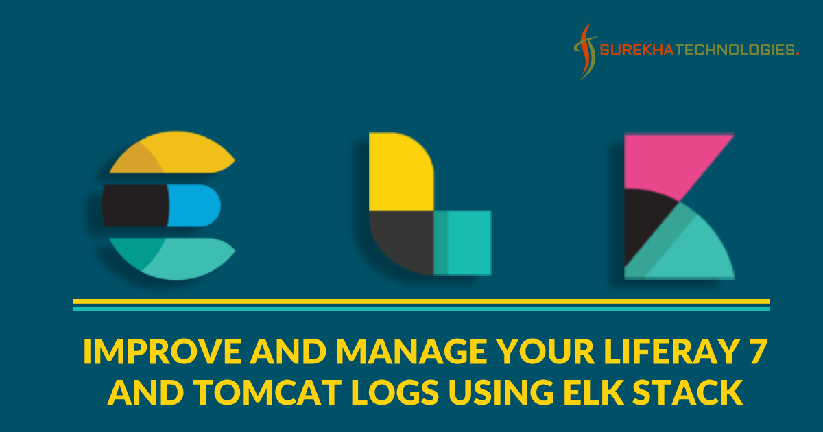 Improve and manage your Liferay 7 and tomcat logs using ELK Stack