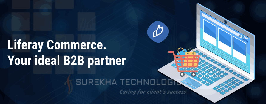 Why should you use Liferay for B2B eCommerce