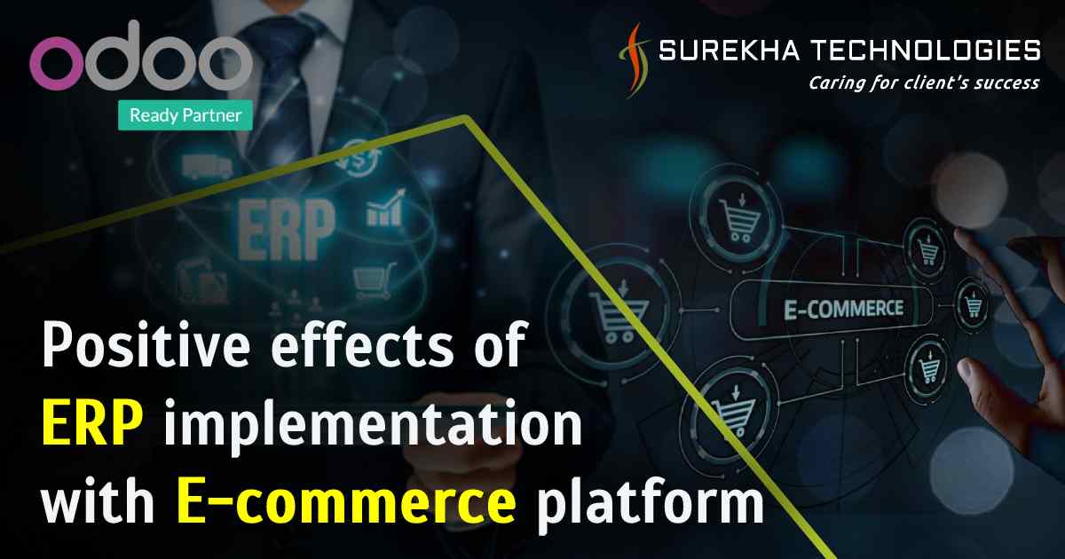What Are The Positive Effects of ERP Implementation with Your eCommerce Platform?