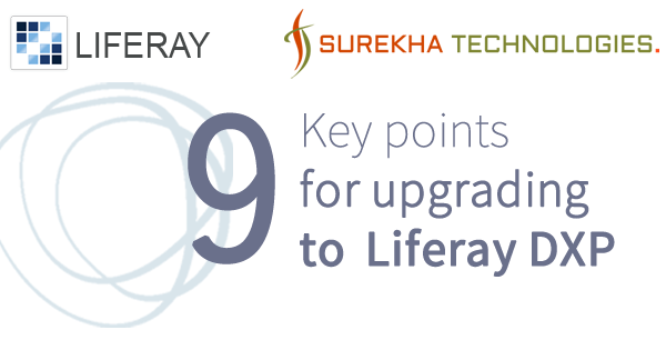9 Key points for upgrading/migrating to Liferay DXP 7